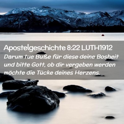 Picture 02 - Apostelgeschichte 8:22 LUTH1912 - Darum tue Buße für diese deine Bosheit und - Bible Verse Picture