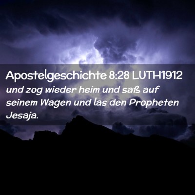 Picture 02 - Apostelgeschichte 8:28 LUTH1912 - und zog wieder heim und saß auf seinem Wagen und - Bible Verse Picture