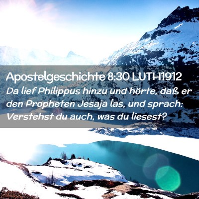 Picture 02 - Apostelgeschichte 8:30 LUTH1912 - Da lief Philippus hinzu und hörte, daß er den - Bible Verse Picture