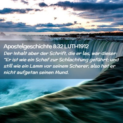 Picture 02 - Apostelgeschichte 8:32 LUTH1912 - Der Inhalt aber der Schrift, die er las, war - Bible Verse Picture