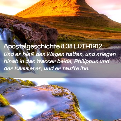 Picture 02 - Apostelgeschichte 8:38 LUTH1912 - Und er hieß den Wagen halten, und stiegen hinab - Bible Verse Picture