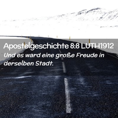 Picture 02 - Apostelgeschichte 8:8 LUTH1912 - Und es ward eine große Freude in derselben - Bible Verse Picture