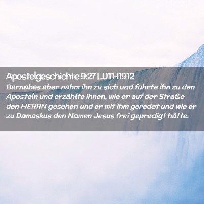 Picture 02 - Apostelgeschichte 9:27 LUTH1912 - Barnabas aber nahm ihn zu sich und führte ihn zu - Bible Verse Picture
