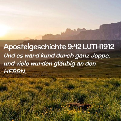 Picture 02 - Apostelgeschichte 9:42 LUTH1912 - Und es ward kund durch ganz Joppe, und viele - Bible Verse Picture
