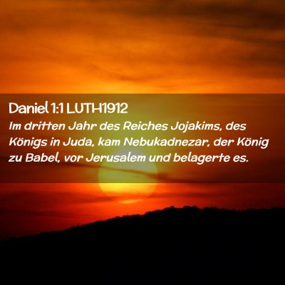 Picture 02 - Daniel 1:1 LUTH1912 - Im dritten Jahr des Reiches Jojakims, des Königs - Bible Verse Picture