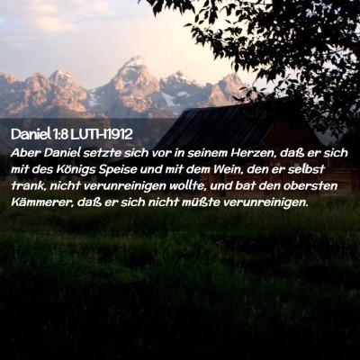 Picture 02 - Daniel 1:8 LUTH1912 - Aber Daniel setzte sich vor in seinem Herzen, - Bible Verse Picture