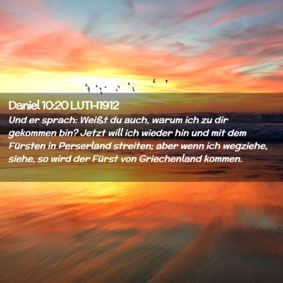 Picture 02 - Daniel 10:20 LUTH1912 - Und er sprach: Weißt du auch, warum ich zu dir - Bible Verse Picture