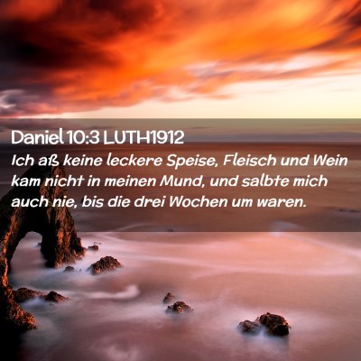 Picture 02 - Daniel 10:3 LUTH1912 - Ich aß keine leckere Speise, Fleisch und Wein - Bible Verse Picture