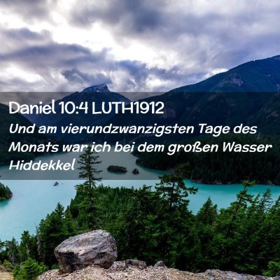 Picture 02 - Daniel 10:4 LUTH1912 - Und am vierundzwanzigsten Tage des Monats war ich - Bible Verse Picture