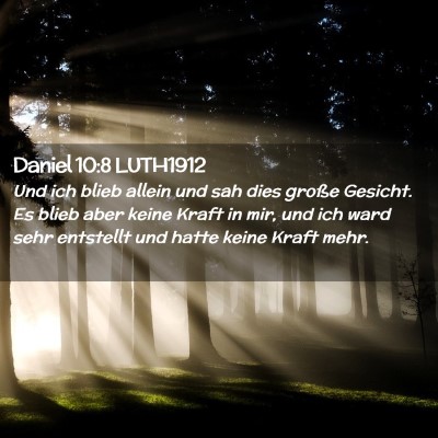 Picture 02 - Daniel 10:8 LUTH1912 - Und ich blieb allein und sah dies große Gesicht. - Bible Verse Picture