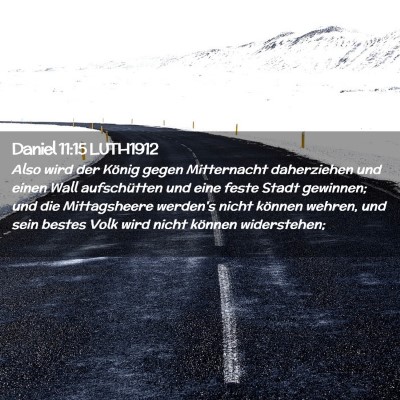 Picture 02 - Daniel 11:15 LUTH1912 - Also wird der König gegen Mitternacht - Bible Verse Picture