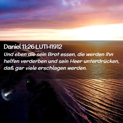 Picture 02 - Daniel 11:26 LUTH1912 - Und eben die sein Brot essen, die werden ihn - Bible Verse Picture