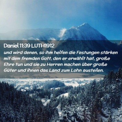 Picture 02 - Daniel 11:39 LUTH1912 - und wird denen, so ihm helfen die Festungen - Bible Verse Picture