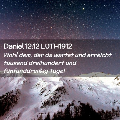 Picture 02 - Daniel 12:12 LUTH1912 - Wohl dem, der da wartet und erreicht tausend - Bible Verse Picture