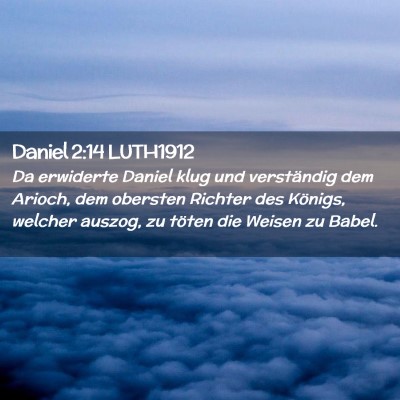 Picture 02 - Daniel 2:14 LUTH1912 - Da erwiderte Daniel klug und verständig dem - Bible Verse Picture