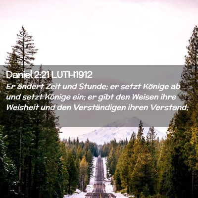 Picture 02 - Daniel 2:21 LUTH1912 - Er ändert Zeit und Stunde; er setzt Könige ab - Bible Verse Picture