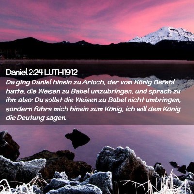 Picture 02 - Daniel 2:24 LUTH1912 - Da ging Daniel hinein zu Arioch, der vom König - Bible Verse Picture