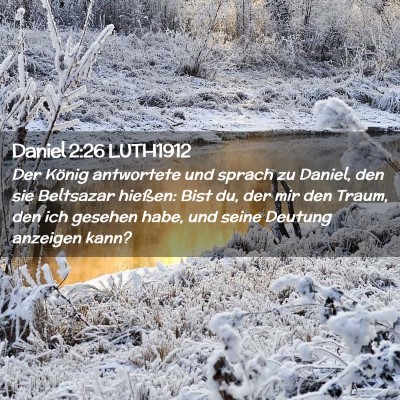 Picture 02 - Daniel 2:26 LUTH1912 - Der König antwortete und sprach zu Daniel, den - Bible Verse Picture