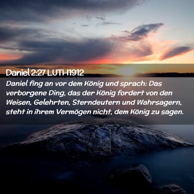 Picture 02 - Daniel 2:27 LUTH1912 - Daniel fing an vor dem König und sprach: Das - Bible Verse Picture
