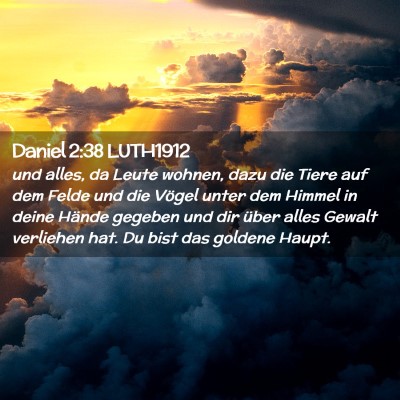 Picture 02 - Daniel 2:38 LUTH1912 - und alles, da Leute wohnen, dazu die Tiere auf - Bible Verse Picture