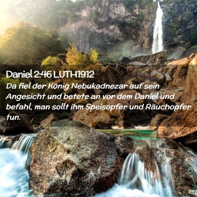 Picture 02 - Daniel 2:46 LUTH1912 - Da fiel der König Nebukadnezar auf sein - Bible Verse Picture