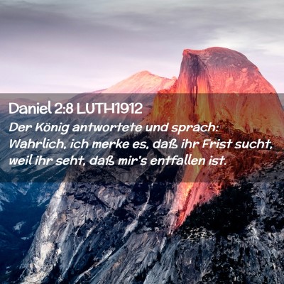 Picture 02 - Daniel 2:8 LUTH1912 - Der König antwortete und sprach: Wahrlich, ich - Bible Verse Picture