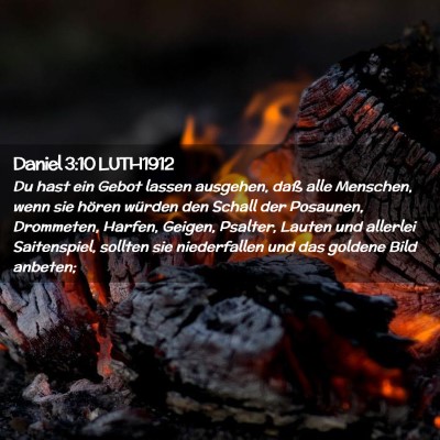 Picture 02 - Daniel 3:10 LUTH1912 - Du hast ein Gebot lassen ausgehen, daß alle - Bible Verse Picture