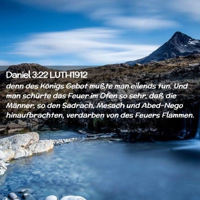 Picture 02 - Daniel 3:22 LUTH1912 - denn des Königs Gebot mußte man eilends tun. - Bible Verse Picture