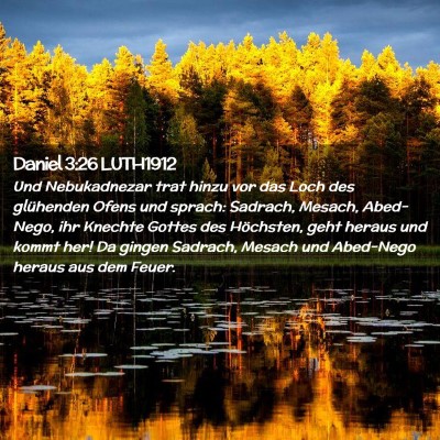 Picture 02 - Daniel 3:26 LUTH1912 - Und Nebukadnezar trat hinzu vor das Loch des - Bible Verse Picture