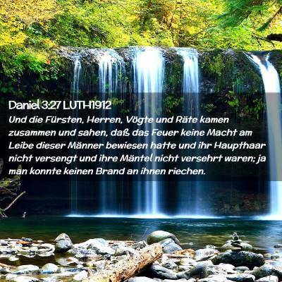 Picture 02 - Daniel 3:27 LUTH1912 - Und die Fürsten, Herren, Vögte und Räte kamen - Bible Verse Picture