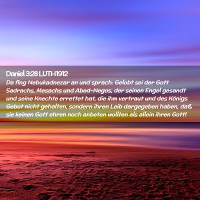 Picture 02 - Daniel 3:28 LUTH1912 - Da fing Nebukadnezar an und sprach: Gelobt sei - Bible Verse Picture