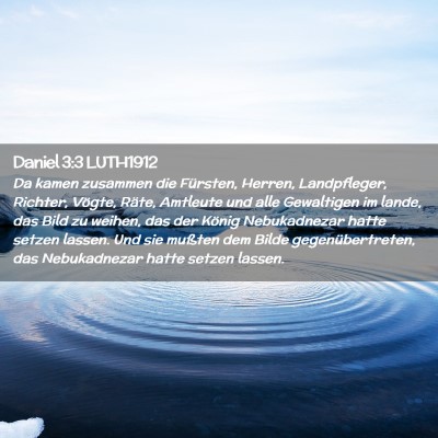 Picture 02 - Daniel 3:3 LUTH1912 - Da kamen zusammen die Fürsten, Herren, - Bible Verse Picture