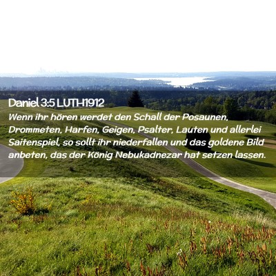 Picture 02 - Daniel 3:5 LUTH1912 - Wenn ihr hören werdet den Schall der Posaunen, - Bible Verse Picture