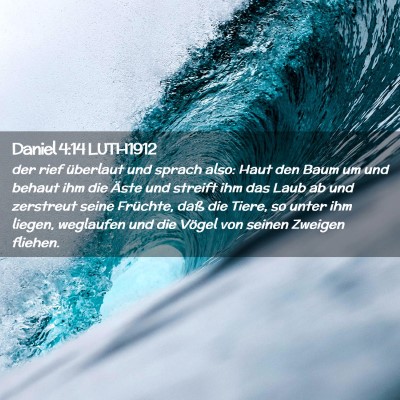 Picture 02 - Daniel 4:14 LUTH1912 - der rief überlaut und sprach also: Haut den Baum - Bible Verse Picture