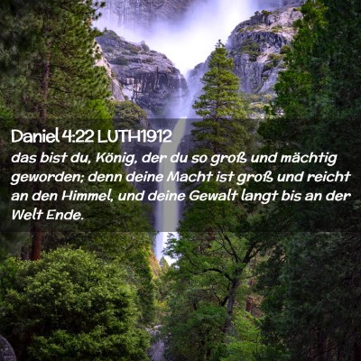 Picture 02 - Daniel 4:22 LUTH1912 - das bist du, König, der du so groß und mächtig - Bible Verse Picture