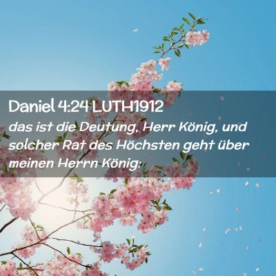Picture 02 - Daniel 4:24 LUTH1912 - das ist die Deutung, Herr König, und solcher Rat - Bible Verse Picture
