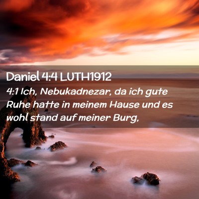 Picture 02 - Daniel 4:4 LUTH1912 - 4:1 Ich, Nebukadnezar, da ich gute Ruhe hatte in - Bible Verse Picture