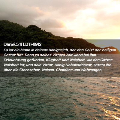 Picture 02 - Daniel 5:11 LUTH1912 - Es ist ein Mann in deinem Königreich, der den - Bible Verse Picture