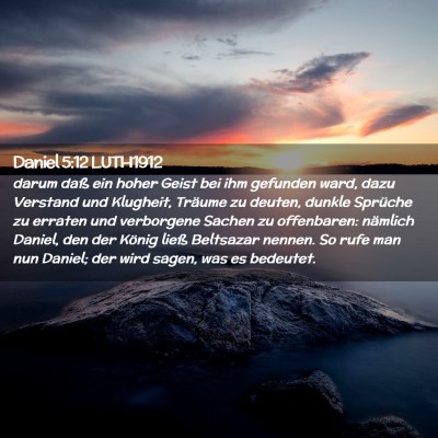 Picture 02 - Daniel 5:12 LUTH1912 - darum daß ein hoher Geist bei ihm gefunden ward, - Bible Verse Picture