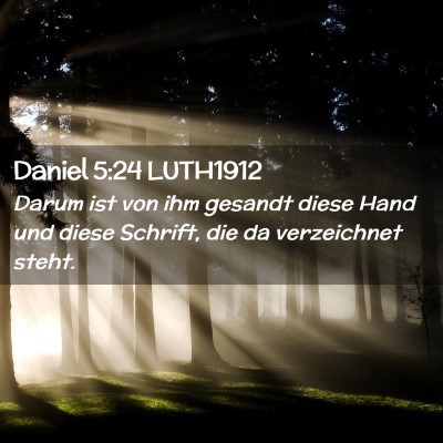 Picture 02 - Daniel 5:24 LUTH1912 - Darum ist von ihm gesandt diese Hand und diese - Bible Verse Picture