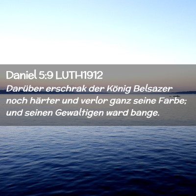 Picture 02 - Daniel 5:9 LUTH1912 - Darüber erschrak der König Belsazer noch - Bible Verse Picture