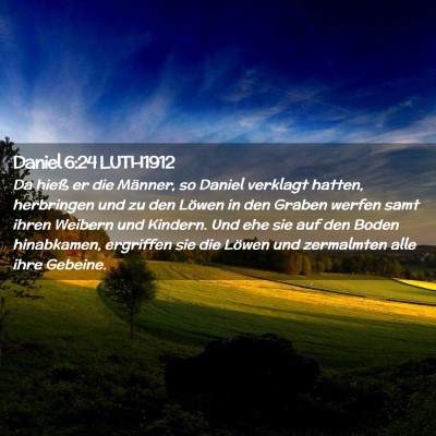 Picture 02 - Daniel 6:24 LUTH1912 - Da hieß er die Männer, so Daniel verklagt - Bible Verse Picture