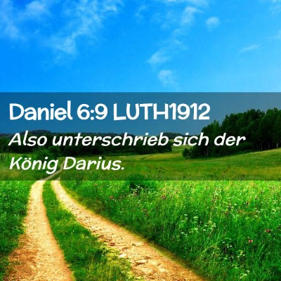 Picture 02 - Daniel 6:9 LUTH1912 - Also unterschrieb sich der König - Bible Verse Picture