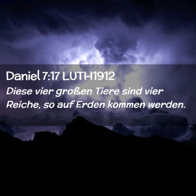 Picture 02 - Daniel 7:17 LUTH1912 - Diese vier großen Tiere sind vier Reiche, so auf - Bible Verse Picture