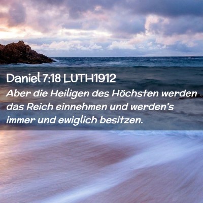 Picture 02 - Daniel 7:18 LUTH1912 - Aber die Heiligen des Höchsten werden das Reich - Bible Verse Picture