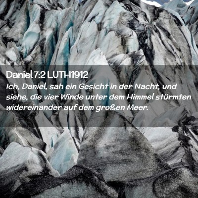 Picture 02 - Daniel 7:2 LUTH1912 - Ich, Daniel, sah ein Gesicht in der Nacht, und - Bible Verse Picture
