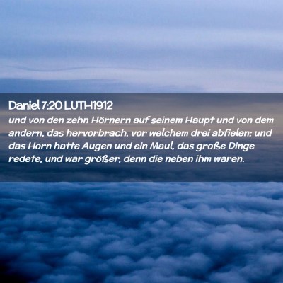 Picture 02 - Daniel 7:20 LUTH1912 - und von den zehn Hörnern auf seinem Haupt und - Bible Verse Picture
