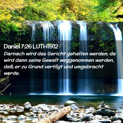 Picture 02 - Daniel 7:26 LUTH1912 - Darnach wird das Gericht gehalten werden; da wird - Bible Verse Picture