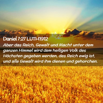 Picture 02 - Daniel 7:27 LUTH1912 - Aber das Reich, Gewalt und Macht unter dem ganzen - Bible Verse Picture