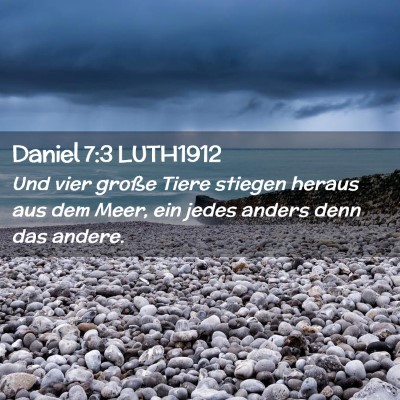 Picture 02 - Daniel 7:3 LUTH1912 - Und vier große Tiere stiegen heraus aus dem - Bible Verse Picture